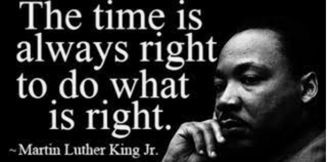 MLK Jr. The time is right to do what is right